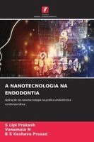 S Lipi Prakash, Vanamala N, B S Keshava Prasad - A Nanotecnologia Na Endodontia, Häftad