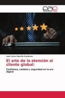 Juan Carlos Mantilla Zambrano - arte de la atención al cliente global, Häftad