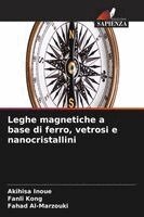 Akihisa Inoue, Fanli Kong, Fahad Al-Marzouki - Leghe magnetiche a base di ferro, vetrosi e nanocristallini, Häftad