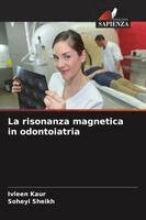 Ivleen Kaur, Soheyl Sheikh - risonanza magnetica in odontoiatria, Häftad