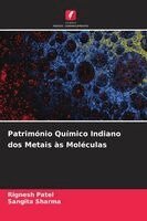 Rignesh Patel, Sangita Sharma - Património Químico Indiano dos Metais às Moléculas, Häftad