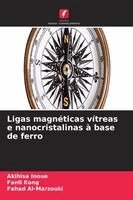 Akihisa Inoue, Fanli Kong, Fahad Al-Marzouki - Ligas magnéticas vítreas e nanocristalinas à base de ferro, Häftad