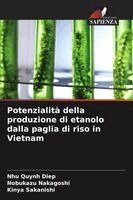Nhu Quynh Diep, Nobukazu Nakagoshi, Kinya Sakanishi - Potenzialità della produzione di etanolo dalla paglia di riso in Vietnam, Häftad