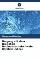 Muhammad Mushtaq - Umgang mit dem Indischen Haubenstachelschwein (Hystrix indica), Häftad