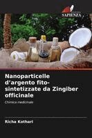 Richa Kothari - Nanoparticelle d'argento fito-sintetizzate da Zingiber officinale, Häftad