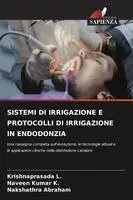 Krishnaprasada L, Naveen Kumar K, Nakshathra Abraham - Sistemi Di Irrigazione E Protocolli Di Irrigazione in Endodonzia, Häftad. Tillgänglighet: Lägg i varukorg