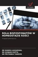 Kanika Aggarwal, Gunjan Gupta, Priyanka Tandon - Rola Bisfosfonatów W Homeostazie KoŚci, Häftad