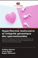 Gulfam Ahmad, Louis Bujan, Roger Mieusset - Hyperthermie testiculaire et intégrité génomique des spermatozoïdes, Häftad
