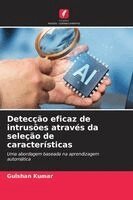 Gulshan Kumar - Detecção eficaz de intrusões através da seleção de características, Häftad