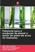 Nhu Quynh Diep, Nobukazu Nakagoshi, Kinya Sakanishi - Potencial para a produção de etanol a partir de palha de arroz no Vietname, Häftad