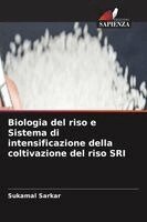 Sukamal Sarkar - Biologia del riso e Sistema di intensificazione della coltivazione del riso SRI, Häftad