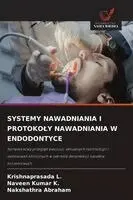 Krishnaprasada L, Naveen Kumar K, Nakshathra Abraham - Systemy Nawadniania I Protokoly Nawadniania W Endodontyce, Häftad. Tillgänglighet: Lägg i varukorg