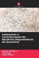 Chetan Sardhara, Anil Singh, Dipak Parmar - Isolamento e Caracterização de Bactérias Degradadoras de Queratina, Häftad