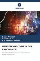 S Lipi Prakash, Vanamala N, B S Keshava Prasad - Nanotechnologie in Der Endodontie, Häftad