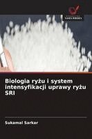 Sukamal Sarkar - Biologia ryżu i system intensyfikacji uprawy ryżu SRI, Häftad