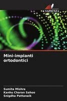 Sumita Mishra, Kanhu Charan Sahoo, Snigdha Pattanaik - Mini-impianti ortodontici, Häftad