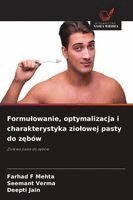 Farhad F Mehta, Seemant Verma, Deepti Jain - Formulowanie, optymalizacja i charakterystyka ziolowej pasty do zębów, Häftad