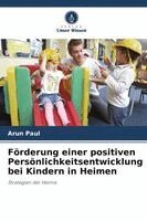 Arun Paul - Förderung einer positiven Persönlichkeitsentwicklung bei Kindern in Heimen, Häftad