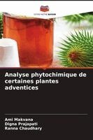 Ami Makvana, Digna Prajapati, Ranna Chaudhary - Analyse phytochimique de certaines plantes adventices, Häftad. Tillgänglighet: Lägg i varukorg
