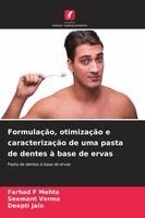 Farhad F Mehta, Seemant Verma, Deepti Jain - Formulação, otimização e caracterização de uma pasta de dentes à base de ervas, Häftad