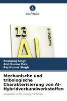 Pushpraj Singh, Anil Kumar Das, Raj Kumar Singh - Mechanische und tribologische Charakterisierung von Al-Hybridverbundwerkstoffen, Häftad