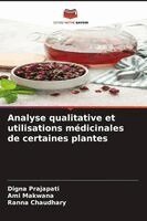 Digna Prajapati, Ami Makwana, Ranna Chaudhary - Analyse qualitative et utilisations médicinales de certaines plantes, Häftad. Tillgänglighet: Lägg i varukorg