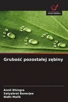Annil Dhingra, Satyabrat Banerjee, Nidhi Malik - Grubośc pozostalej zębiny, Häftad