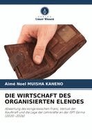 Aimé Noel Muisha Kaneno - Wirtschaft Des Organisierten Elendes, Häftad