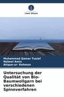 Muhammad Qamar Tusief, Nabeel Amin, Atique-Ur- Rehman - Untersuchung der Qualität von Bio-Baumwollgarn bei verschiedenen Spinnverfahren, Häftad