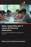 Nelson Jesús Urbaneja Hernández - Aula capovolta per il corso di Ricerca educativa, Häftad. Tillgänglighet: Lägg i varukorg