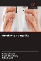 Gunjan Gulati, Swati Choudhary, Nitin Gulati - Artefakty - zagadka, Häftad