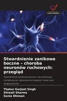 Thakur Gurjeet Singh, Shiwali Sharma, Sonia Dhiman - Stwardnienie zanikowe boczne - choroba neuronów ruchowych, Häftad
