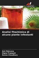 Ami Makvana, Digna Prajapati, Ranna Chaudhary - Analisi fitochimica di alcune piante infestanti, Häftad. Tillgänglighet: Lägg i varukorg