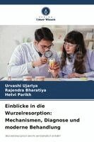 Urvashi Ujariya, Rajendra Bharatiya, Hetvi Parikh - Einblicke in die Wurzelresorption, Häftad