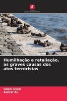 Gilani Syed, Ashraf Ali - Humilhação e retaliação, as graves causas dos atos terroristas, Häftad. Tillgänglighet: Lägg i varukorg