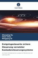 Zhaoping Du, Chen Chen, Mingqing Di - Ereignisgesteuerte sichere Steuerung vernetzter Kaskadensteuerungssysteme, Häftad. Tillgänglighet: Lägg i varukorg