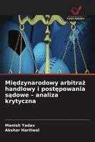 Manish Yadav, Akshar Haritwal - Międzynarodowy arbitraż handlowy i postępowania sądowe - analiza krytyczna, Häftad