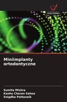 Sumita Mishra, Kanhu Charan Sahoo, Snigdha Pattanaik - Miniimplanty ortodontyczne, Häftad
