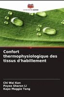 Chi Wai Kan, Poyee Sharon Li, Kapo Maggie Tang - Confort thermophysiologique des tissus d'habillement, Häftad
