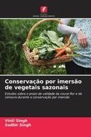 Vinti Singh, Sudhir Singh - Conservação por imersão de vegetais sazonais, Häftad