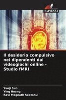 Yueji Sun, Ying Huang, Ravi Megnath Seetohul - desiderio compulsivo nei dipendenti dai videogiochi online - Studio fMRI, Häftad