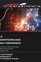 S Lipi Prakash, Vanamala N, B S Keshava Prasad - Nanotecnologia Nell'endodonzia, Häftad