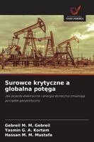 Gebreil M M Gebreil, Yasmin G a Kortam, Hassan M M Mustafa - Surowce krytyczne a globalna potęga, Häftad