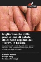 Birhanu Amare, Fetien Abay, Yemane Tsehaye - Miglioramento della produzione di patate dolci nella regione del Tigray, in Etiopia, Häftad. Tillgänglighet: Lägg i varukorg