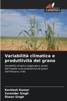 Kamlesh Kumar, Surender Singh, Diwan Singh - Variabilità climatica e produttività del grano, Häftad