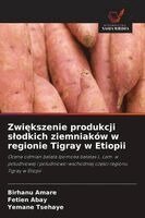 Birhanu Amare, Fetien Abay, Yemane Tsehaye - Zwiększenie produkcji slodkich ziemniaków w regionie Tigray w Etiopii, Häftad. Tillgänglighet: Lägg i varukorg