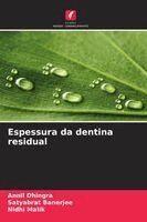 Annil Dhingra, Satyabrat Banerjee, Nidhi Malik - Espessura da dentina residual, Häftad