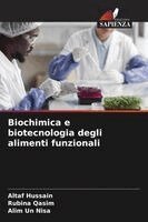 Altaf Hussain, Rubina Qasim, Alim Un Nisa - Biochimica e biotecnologia degli alimenti funzionali, Häftad
