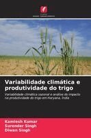 Kamlesh Kumar, Surender Singh, Diwan Singh - Variabilidade climática e produtividade do trigo, Häftad