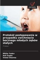 Nikita Yadav, Anil Gupta, Vishal Sharma - Protokól postępowania w przypadku zwichnięcia bocznego mlodych zębów stalych, Häftad